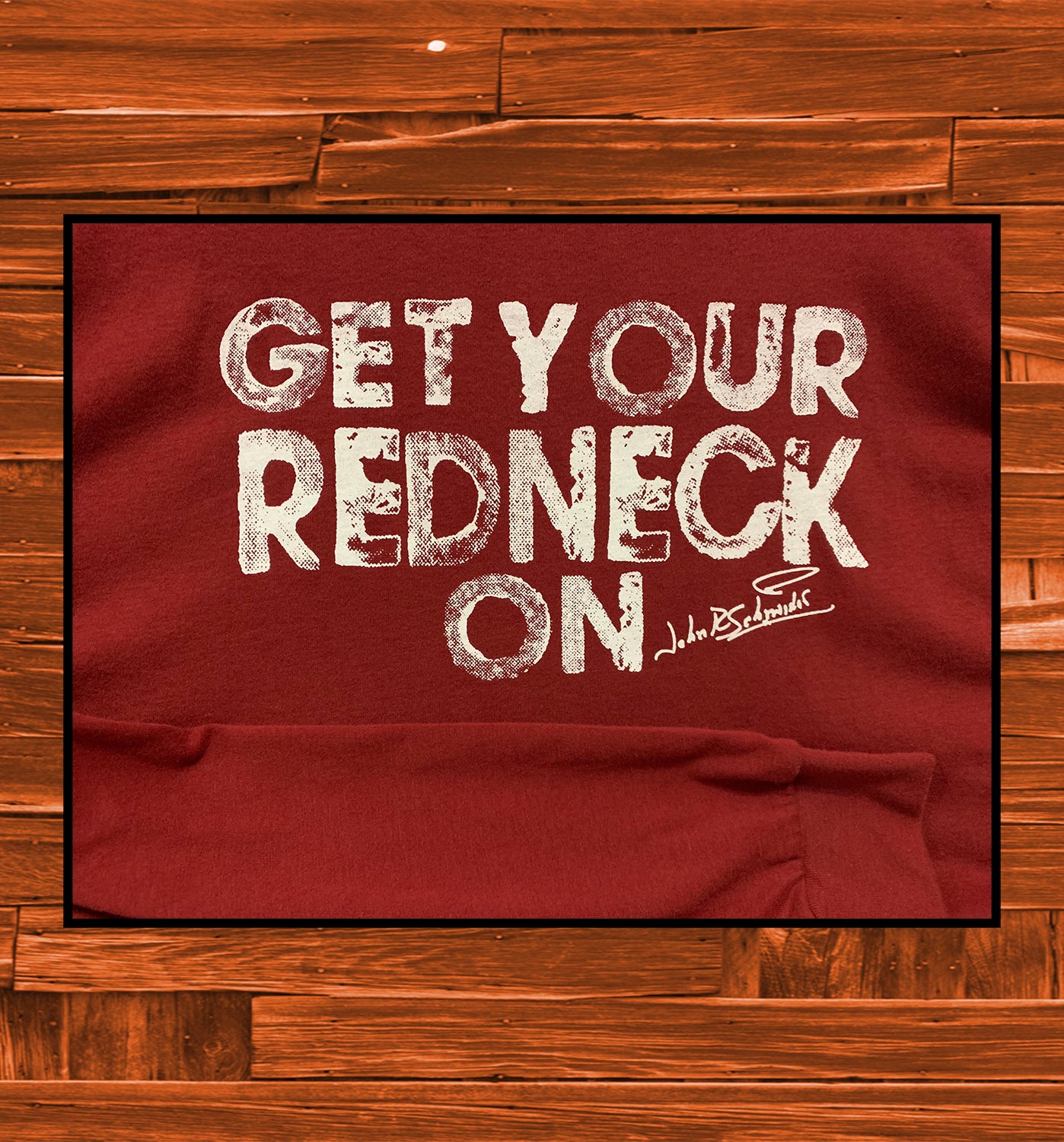 Get Your Redneck On Long Sleeve - JohnSchneiderStudioStore